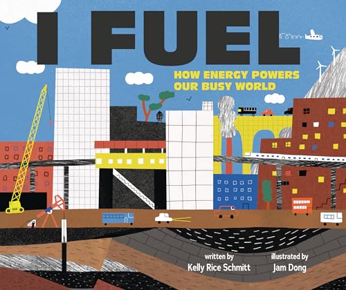 I Fuel: How Energy Powers Our Busy World (On the Move)