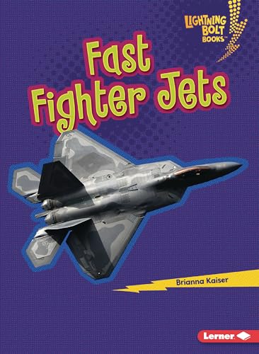 Fast Fighter Jets (Lightning Bolt Books ® ― Mighty Military Vehicles)