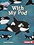 With My Pod (Let's Look at Polar Animals by Ruthie Van Oosbree