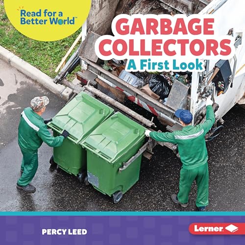 Garbage Collectors: A First Look (Read about Community Helpers (Read for a Better World ™))