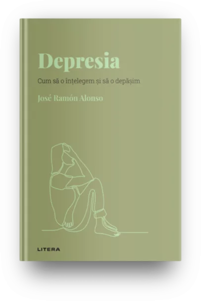 Depresia. Cum sa o intelegem si sa o depasim (Descopera Psihologia, Volumul 19)