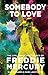 Somebody to Love [Reissue]: The Life, Death, and Legacy of Freddie Mercury