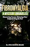 FIBROMYALGIA – A MYSTERY UNRAVELED by Ewa Danuta Bialek