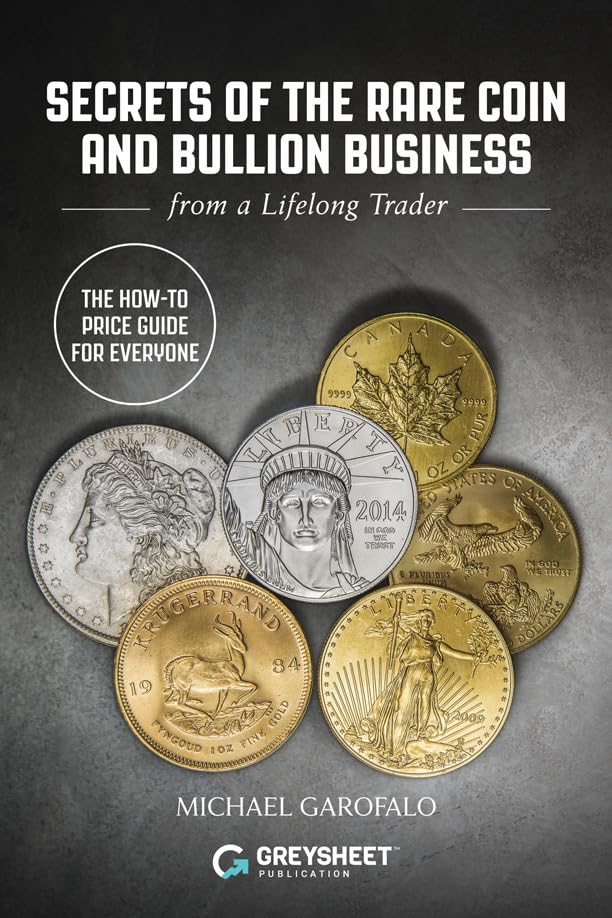 Secrets of The Rare Coin and Bullion Business: from a Lifelong Trader (Paperback)