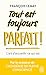 Tout est toujours parfait !: L'art d'accueillir ce qui est