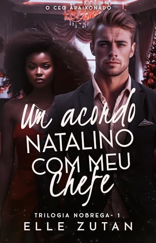 Um acordo natalino com meu chefe: o CEO apaixonado (Trilogia Nóbrega Livro 1) (Portuguese Edition)
