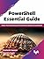 PowerShell Essential Guide: Master the fundamentals of PowerShell scripting and automation (English Edition)