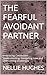 The Fearful Avoidant Partner: Embracing Connection: Understanding, Navigating Love and Overcoming Challenges