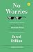No Worries by Jared Dillian No Worries by Jared Dillian