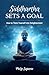 Siddhartha Sets a Goal: How...