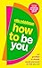 How to be You: Say Goodbye to Should, Would and Could So That You Can