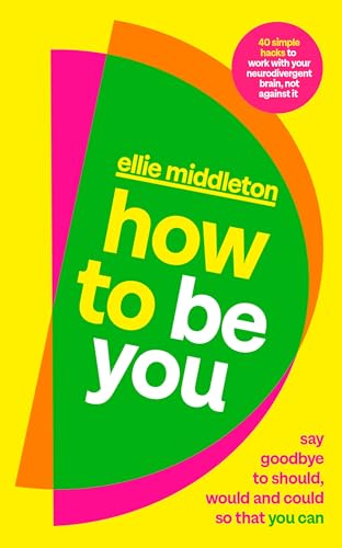 How to be You: Say Goodbye to Should, Would and Could So That You Can (Kindle Edition)
