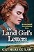 The Land Girl's Letters by Catherine  Law