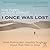 I Once Was Lost: What Postmodern Skeptics Taught Us About Their Path to Jesus
