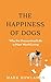 The Happiness of Dogs: Why ...