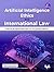 Artificial Intelligence Ethics and International Law: Practical approaches to AI governance - 2nd Edition