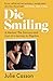 Die Smiling: A Memoir. The Sorrows and Joys of a Journey to Dignitas