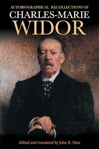 Autobiographical Recollections of Charles-Marie Widor (Eastman Studies in Music, 1071-9989, 195)