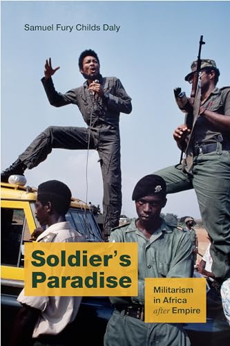 Soldier's Paradise: Militarism in Africa after Empire (Hardcover)