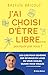 J’ai choisi d’être libre......