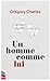 UN HOMME COMME LUI by Charles Gregory