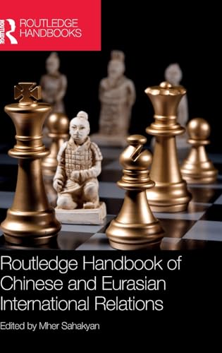 Routledge Handbook of Chinese and Eurasian International Relations (Hardcover)