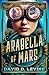 Arabella of Mars (The Adventures of Arabella Ashby Book 1)