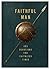 Faithful Man: 365 Devotions for Living in Faithless Times