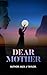 Dear Mother