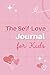 The Self-Love Journal for K...