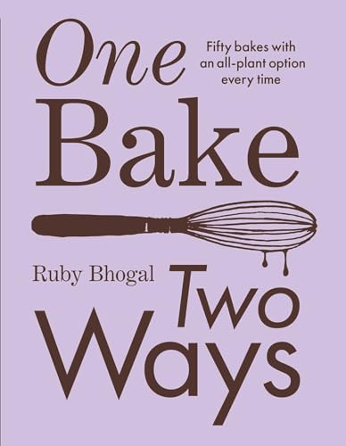 One Bake, Two Ways: Fifty bakes with an all-plant option every time (Hardcover)