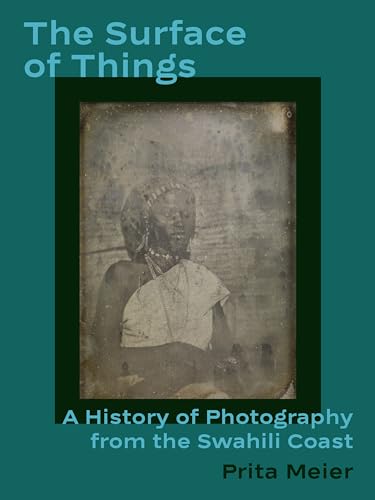 The Surface of Things: A History of Photography from the Swahili Coast (Hardcover)