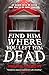 Find Him Where You Left Him Dead (Death Games, 1)