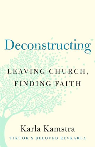Deconstructing: Leaving Church, Finding Faith (Hardcover)