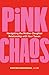 Pink Chaos by Shayna Barksdale