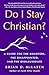 Do I Stay Christian?