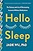 Hello Sleep: The Science and Art of Overcoming Insomnia Without Medications