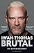 Brutal: My Autobiography