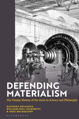 Defending Materialism: The Uneasy History of the Atom in Science and Philosophy (Hardcover)