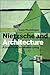 Nietzsche and Architecture:...