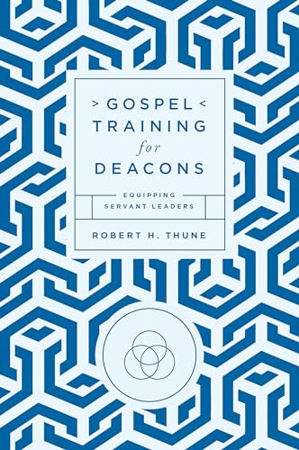Gospel Training for Deacons: Equipping Servant Leaders (Paperback)