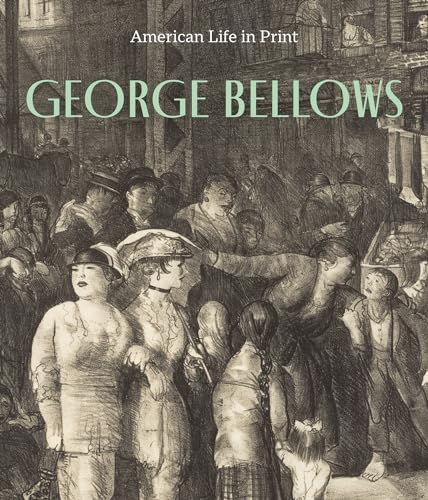 George Bellows: American Life in Print (Hardcover)