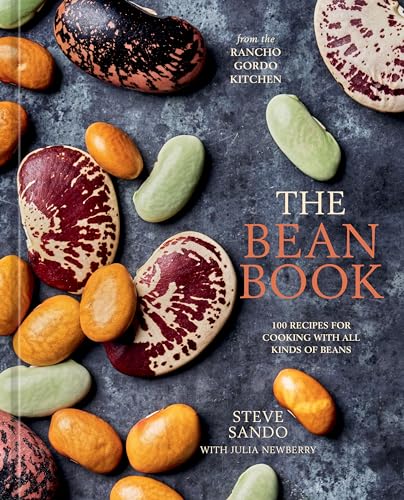 The Bean Book: 100 Recipes for Cooking with All Kinds of Beans, from the Rancho Gordo Kitchen (Hardcover)