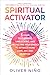 Spiritual Activator: 5 Steps to Clearing, Unblocking, and Protecting Your Energy to Attract More Love, Joy, and Purpose