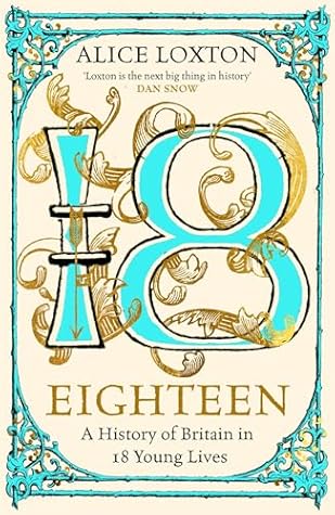 Eighteen: A History of Britain in 18 Young Lives