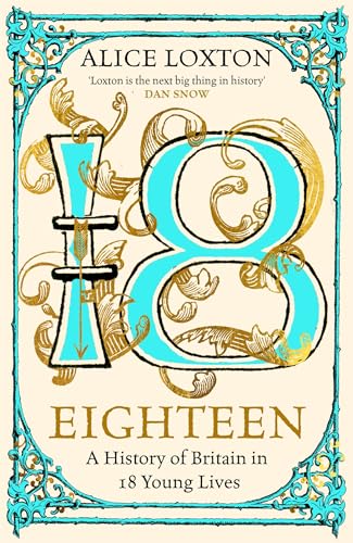 Eighteen: A History of Britain in 18 Young Lives (Kindle Edition)