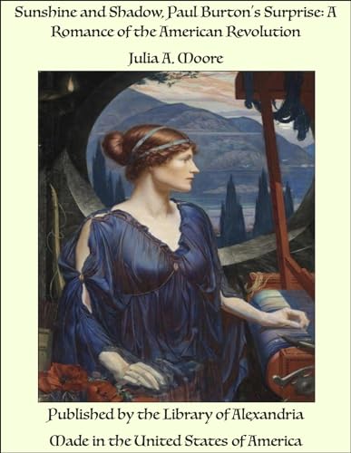 Sunshine and Shadow, Paul Burton's Surprise: A Romance of the American Revolution (Kindle Edition)