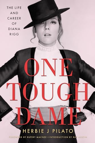 One Tough Dame: The Life and Career of Diana Rigg (Hollywood Legends Series)