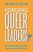Forging Queer Leaders: How ...