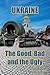 Ukraine: The Good, Bad and ...